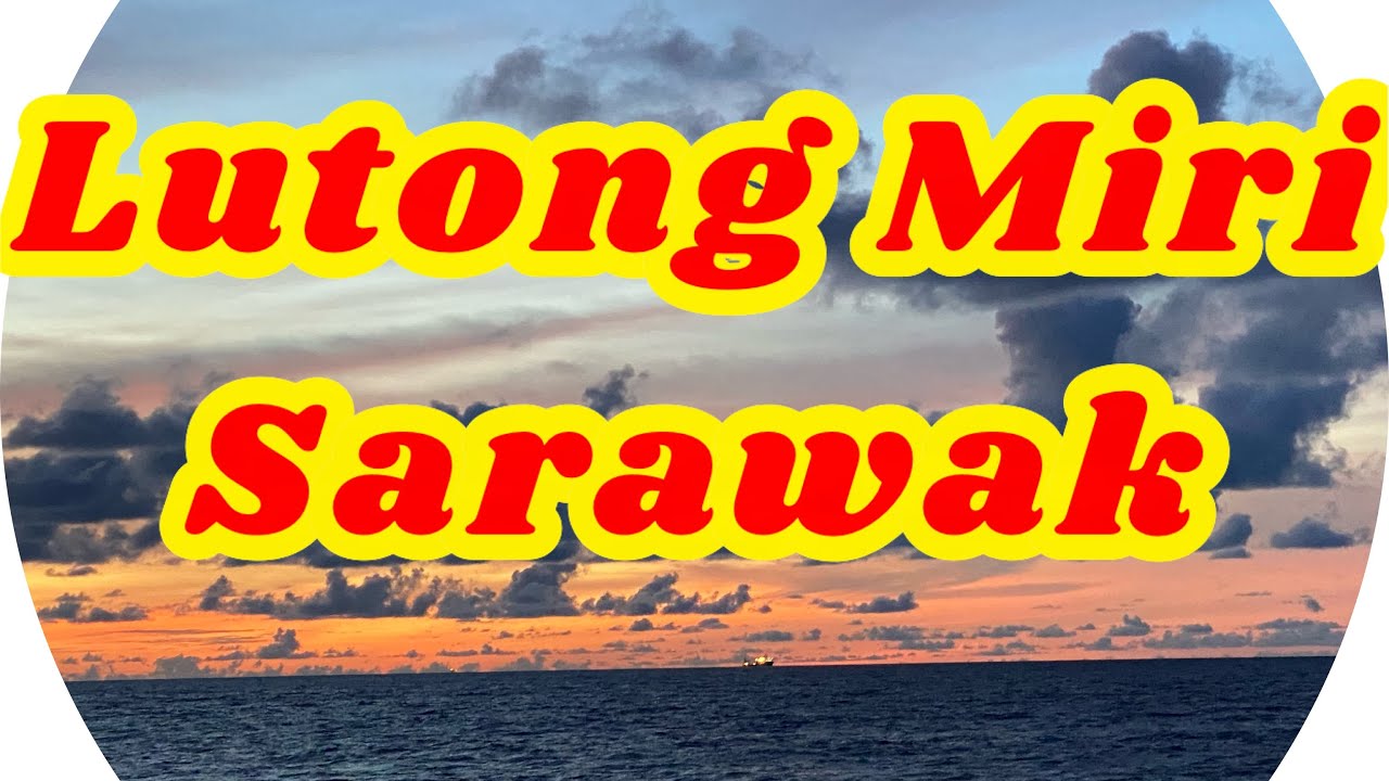 LUTONG MIRI || SARAWAK #