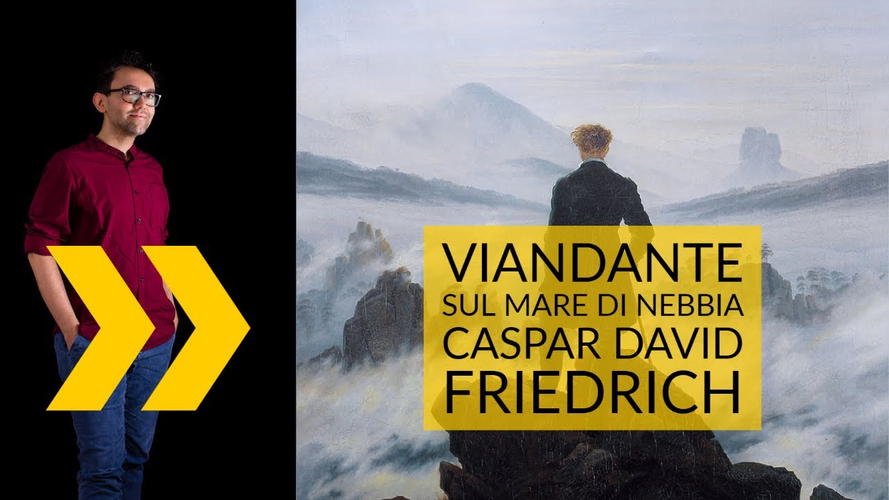 Caspar David Friedrich - Viandante sul mare di nebbia | storia dell'arte in pillole
