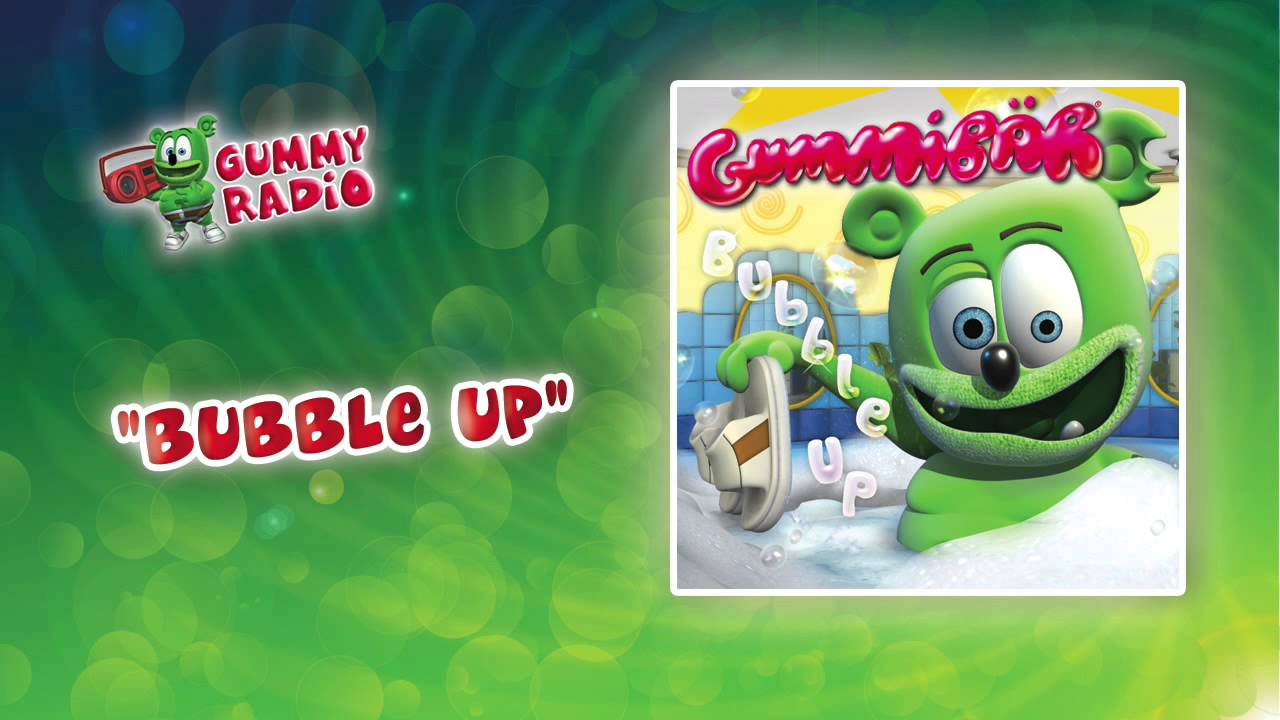 Bubble Up [AUDIO TRACK] Gummib&auml;r The Gummy Bear