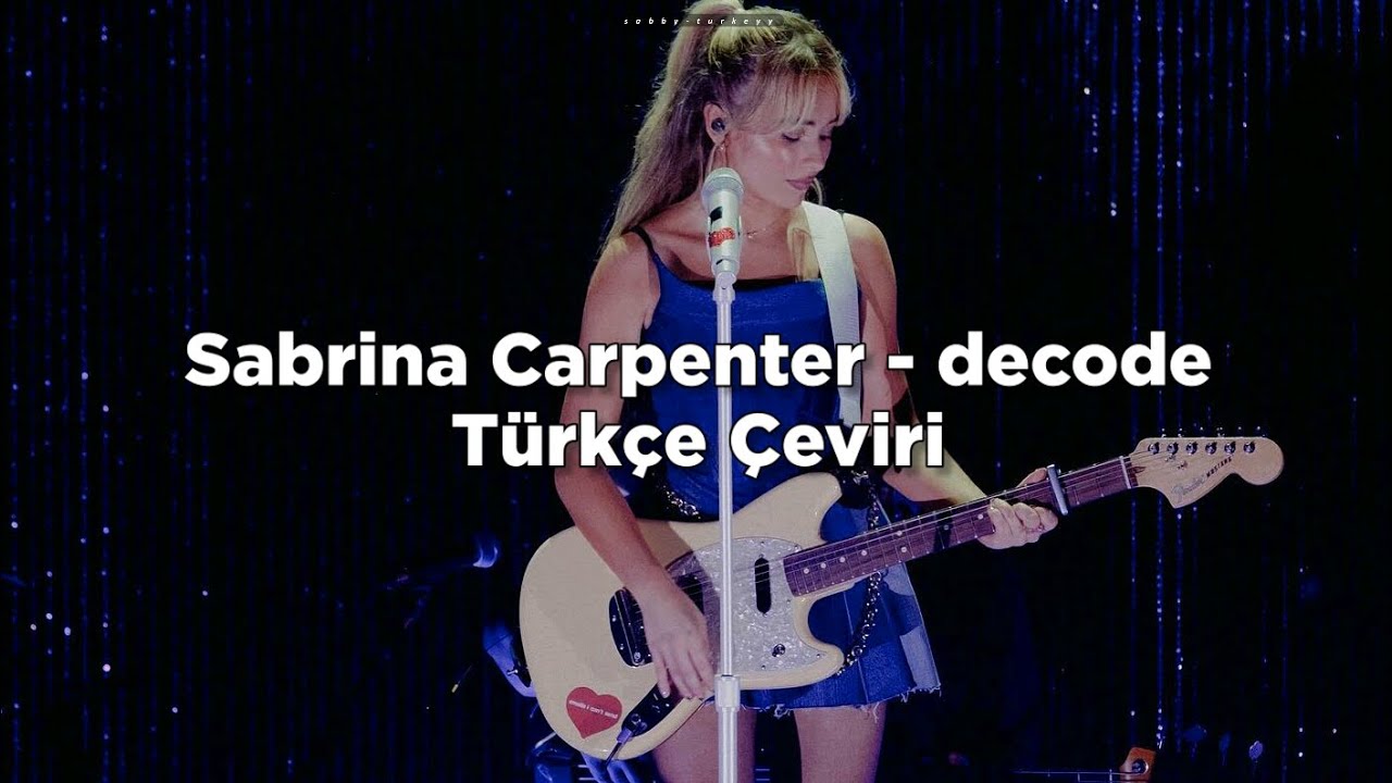 Sabrina Carpenter - decode (Türkçe Çeviri )