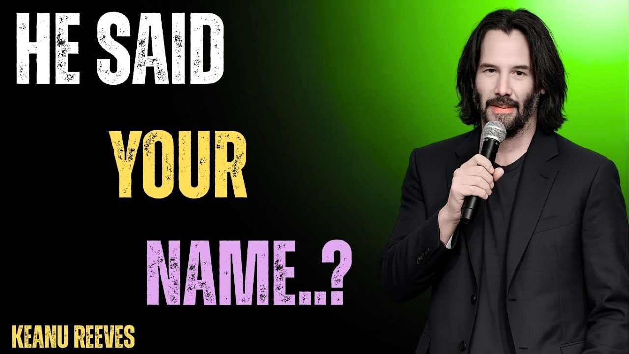 💫 I Said Your Name (My Love) – The Power of Speaking from the Heart 💗, Keanu ravees 