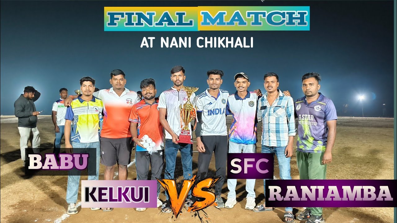 FINAL MATCH  AT NANI CHIKHALI BABU KELKUI 🆚 SFC RANIAAMBA PLASTIC BALL CRICKET TOURNAMENT 