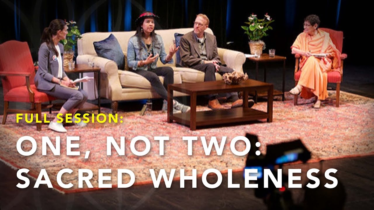 ONE, NOT TWO: SACRED WHOLENESS | Full Program | 2018 Festival of Faiths