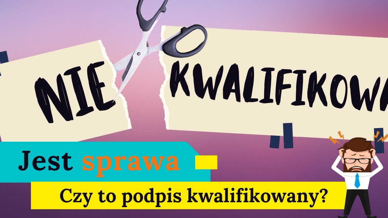 Jak sprawdzić, czy to podpis kwalifikowany?