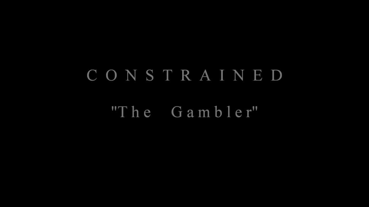 CONSTRAINED - THE GAMBLER - NEW SINGLE 2013