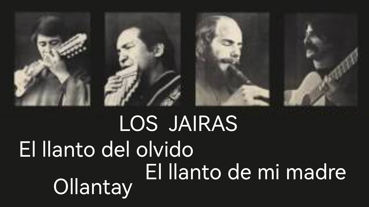 LOS JAIRAS - El llanto del olvido, el llanto de mi madre, ollantay