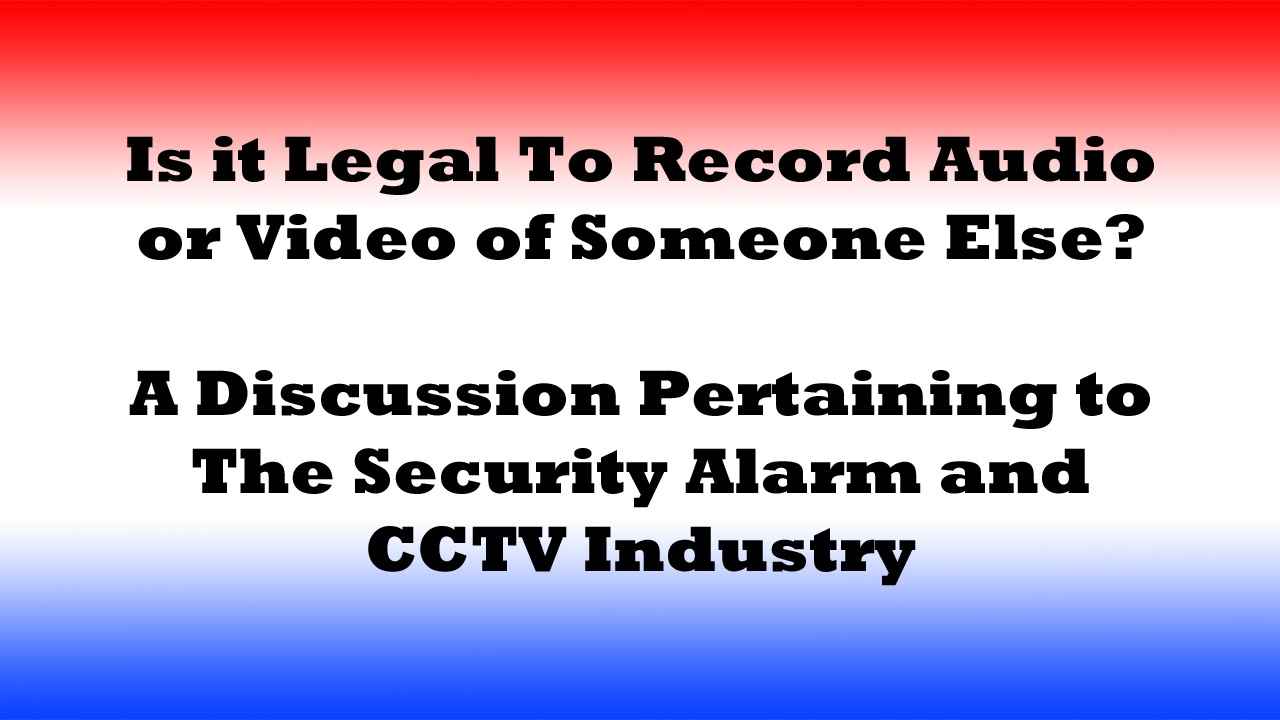 Is It Legal To Record Audio or Video of Someone Else?