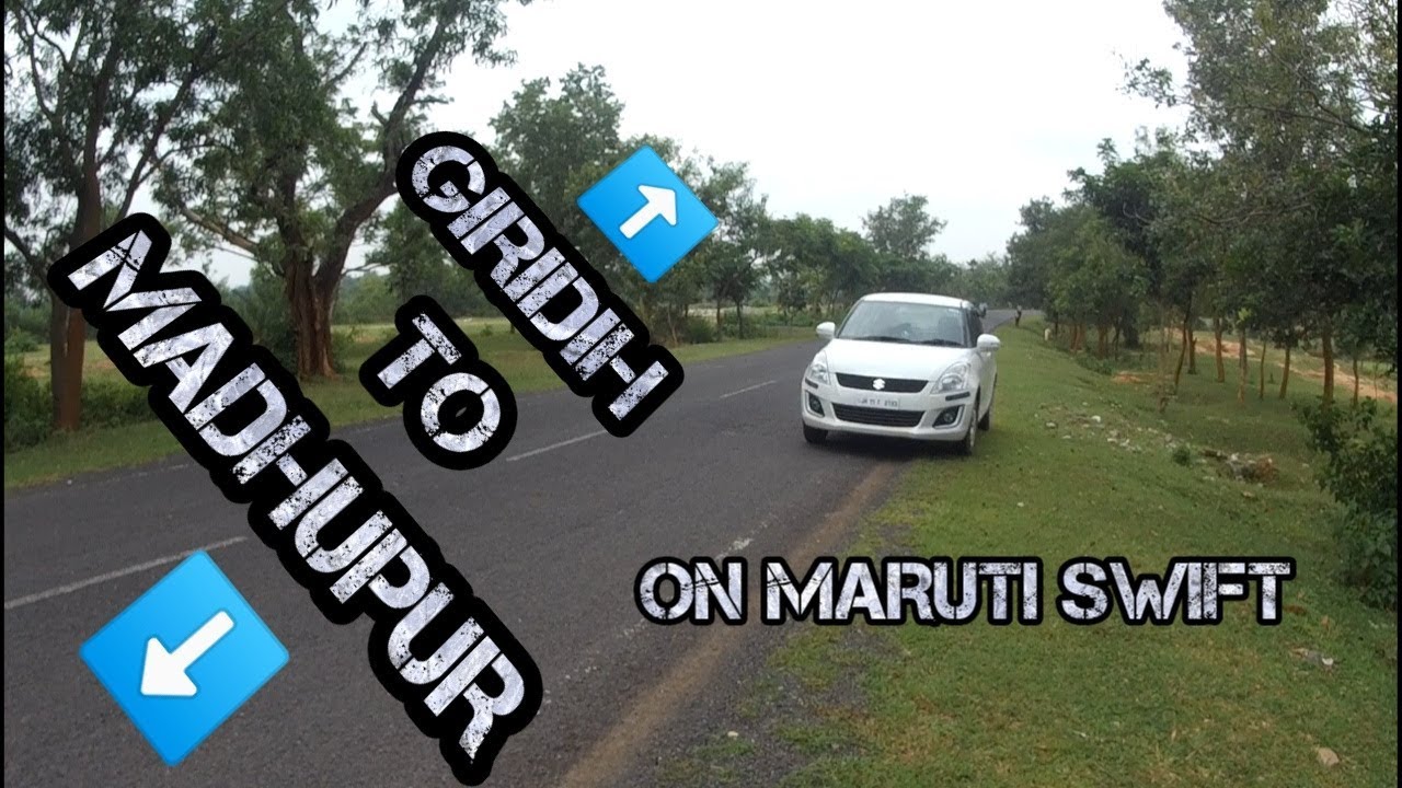 GIRIDIH  TO MADHUPUR ON MARUTI SUZUKI SWIFT