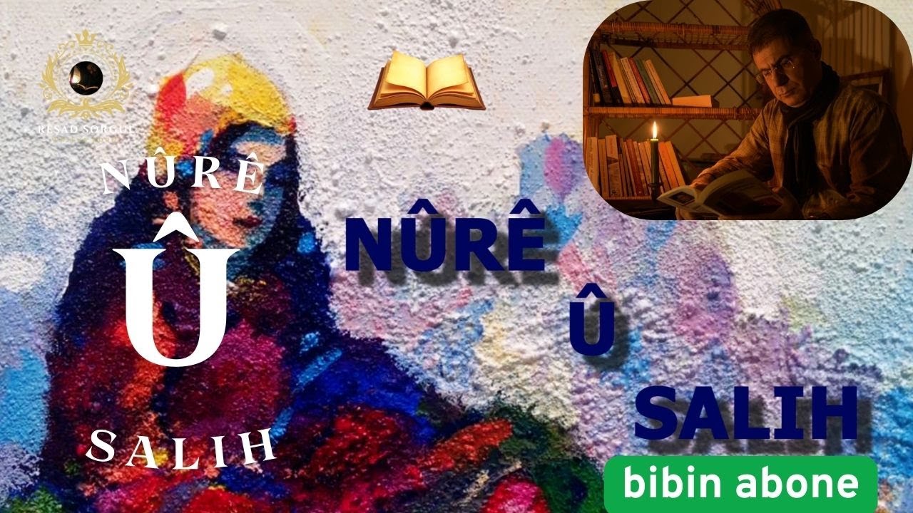 Nûrê û Salih - çîrok - serhatî - wêje -Rêşad Sorgul رێشاد سۆرگول