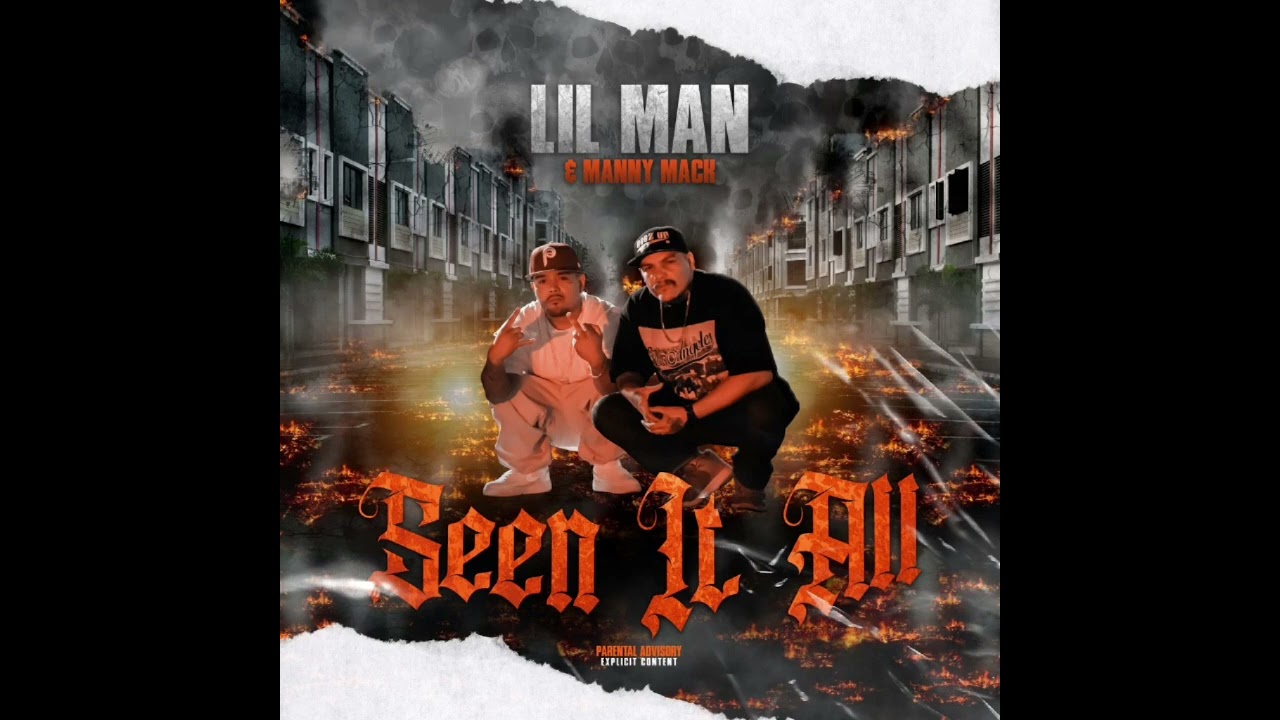 LIL MAN FT MANNY MACK -SEEN IT ALL 
