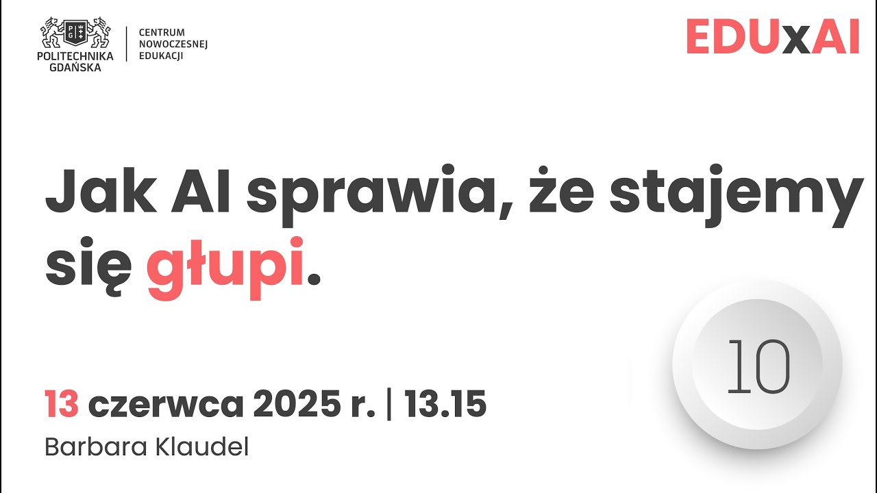 Jak AI sprawia, że stajemy się głupi | Barbara Klaudel | 13.06.2025