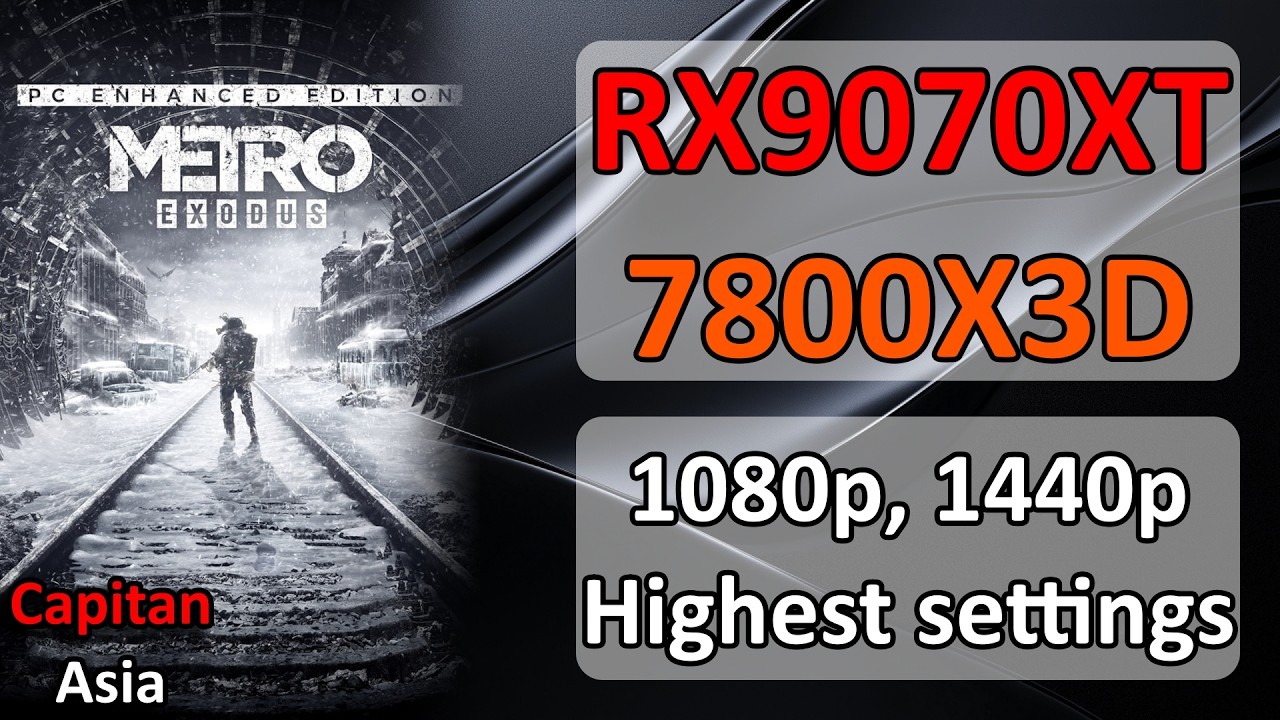 Metro Exodus Enhanced (2021) PC Benchmark | RX 9070 XT + Ryzen 7800X3D (1080p, 1440p, Extreme)