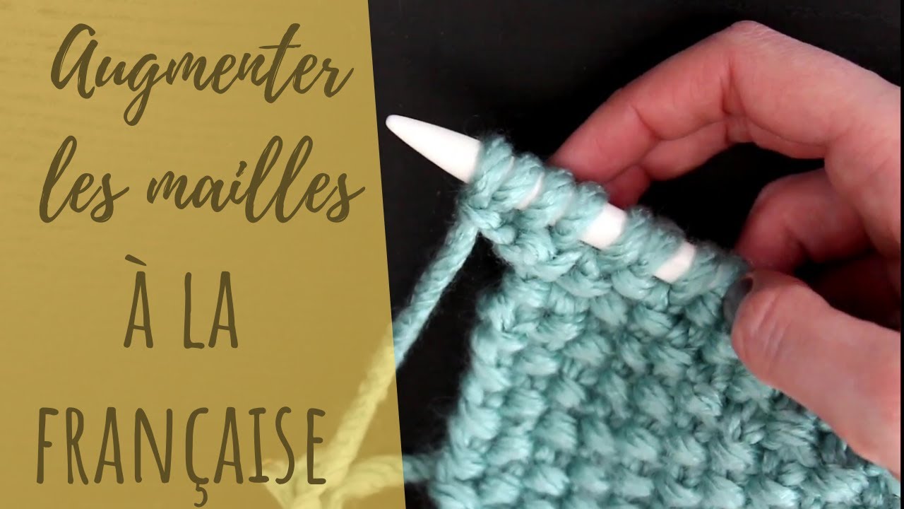 LEÇON TRICOT #8 | Augmenter ou monter les mailles à la française