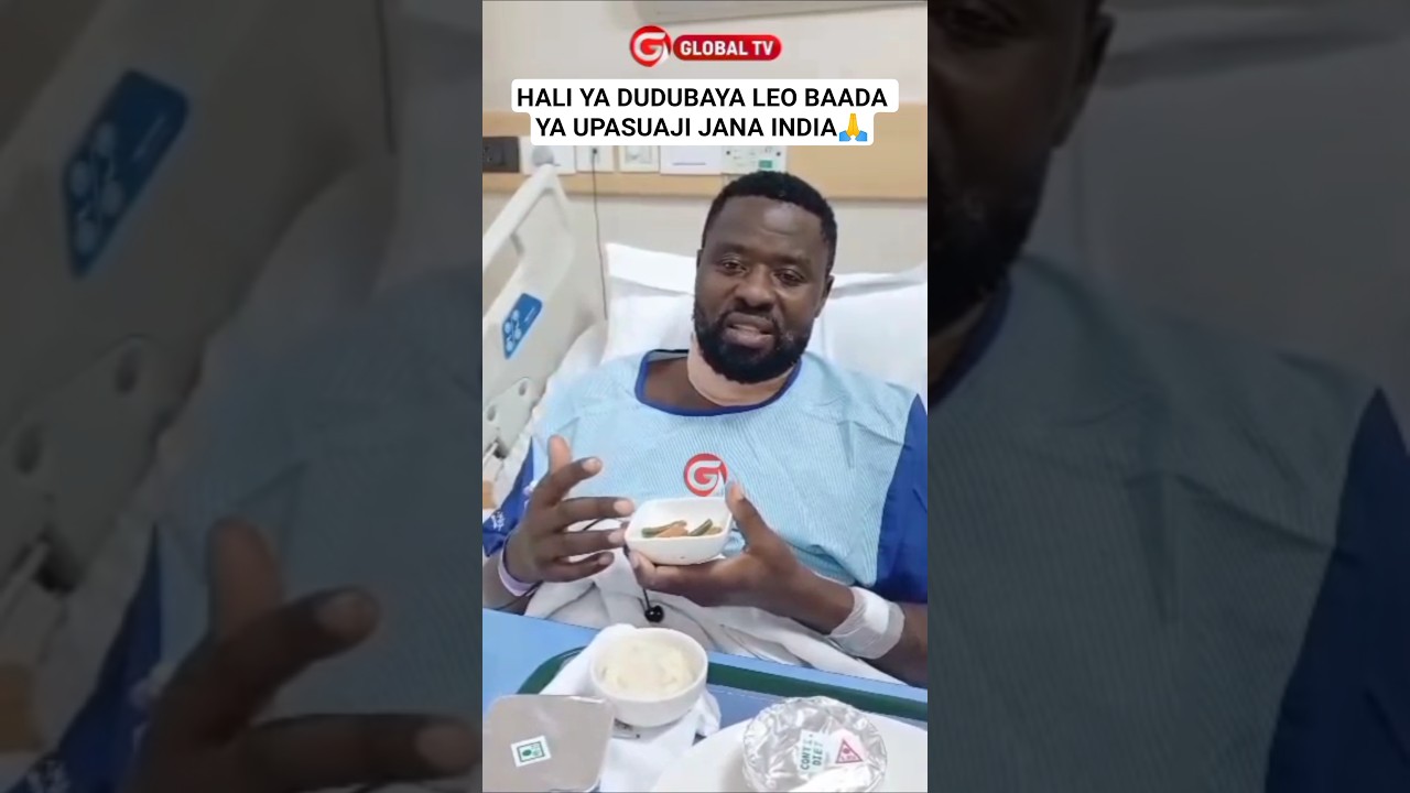 HALI YA DUDUBAYA LEO BAADA YA UPASUAJI JANA INDIA🙏 #shortsviral #globaltv #dudubaya #oparation