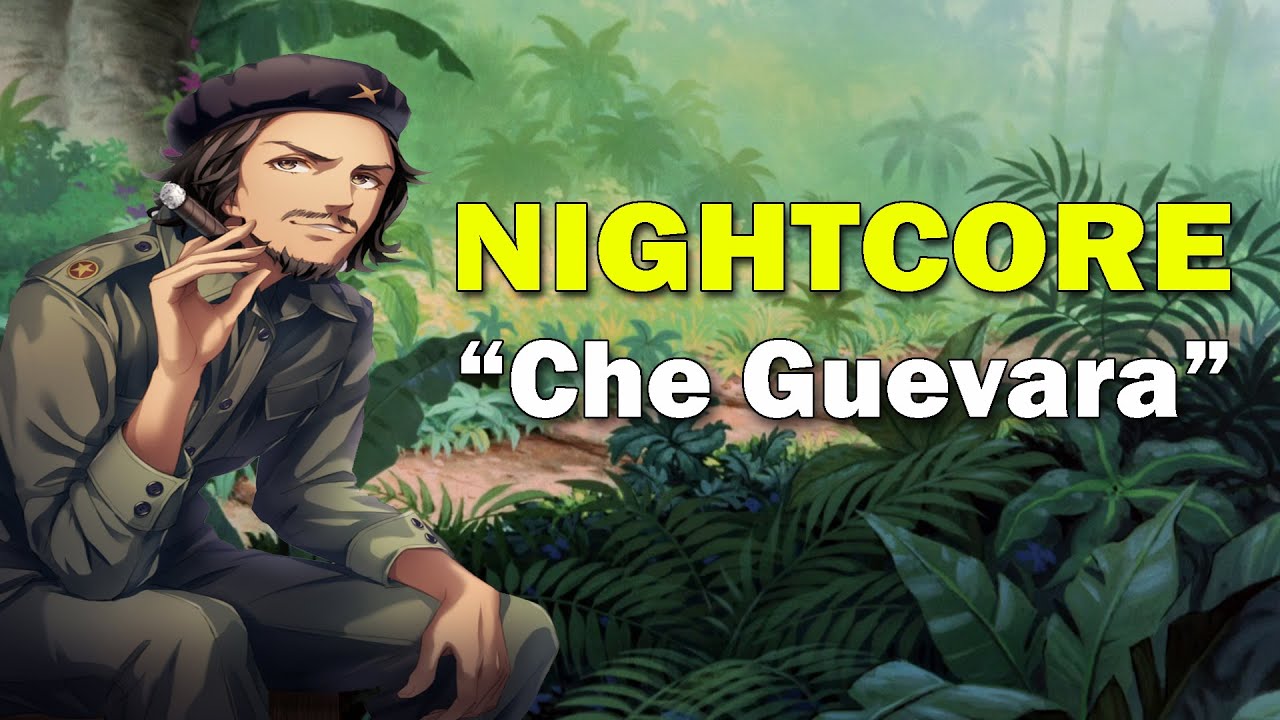 Nightcore - Hasta Siempre Comandante - Song About Che Guevara's death