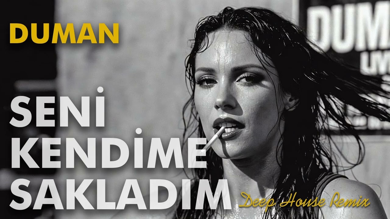 Seni Kendime Sakladım - Duman | Deep House Remix