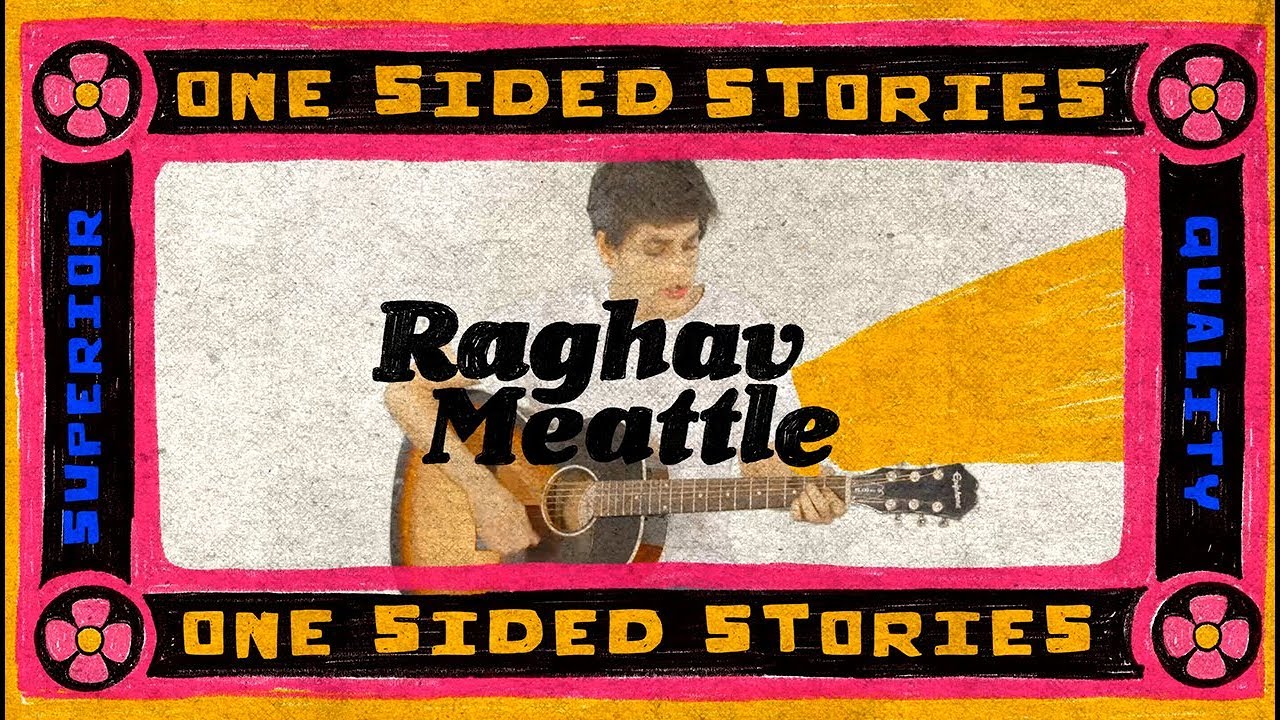 Raghav Meattle - One Sided Stories (Official Music Video)