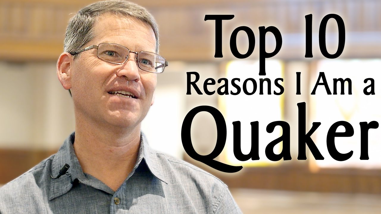 The Top Ten Reasons I Am a Quaker
