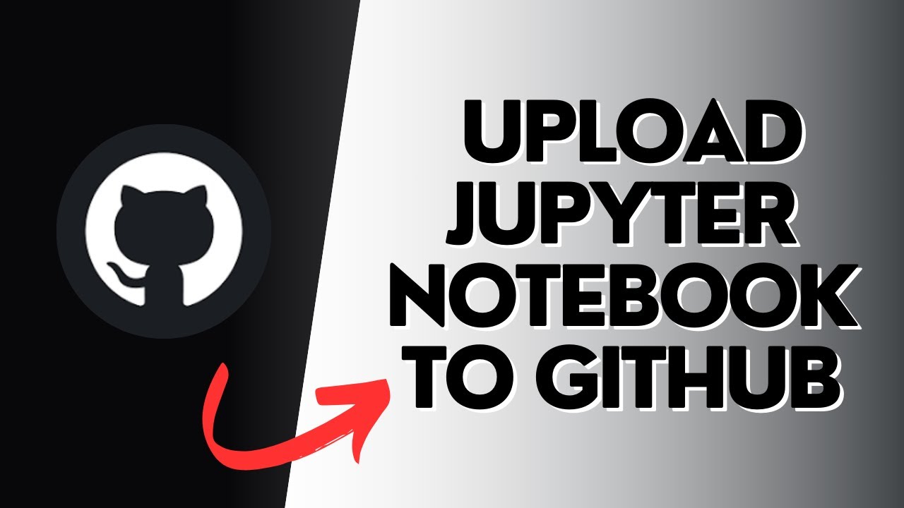 HOW TO UPLOAD JUPYTER NOTEBOOK TO GITHUB