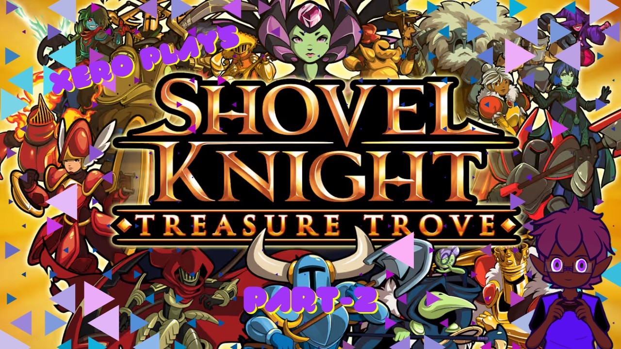 Xero Plays: Shovel Knight Treasure trove - Part 2: touching ending & goofy beginning