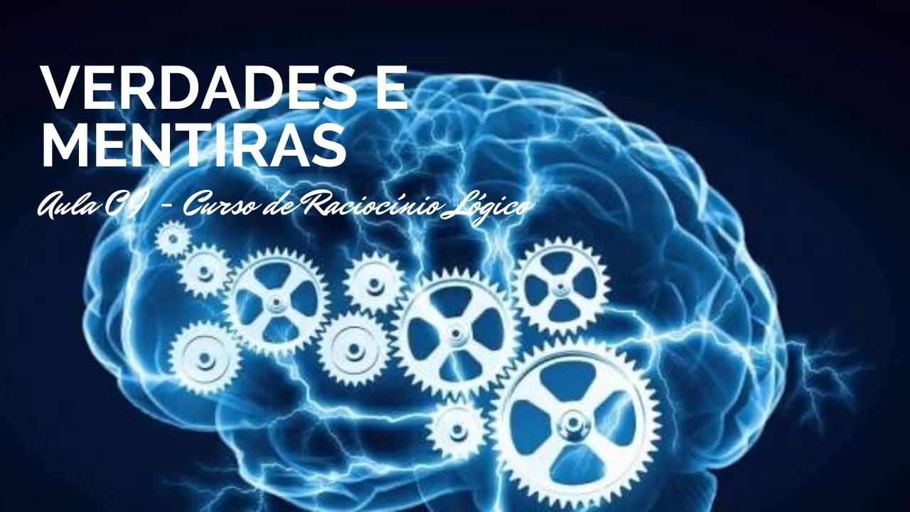 Verdades e Mentiras - Aula 09 - Curso de Raciocínio Lógico