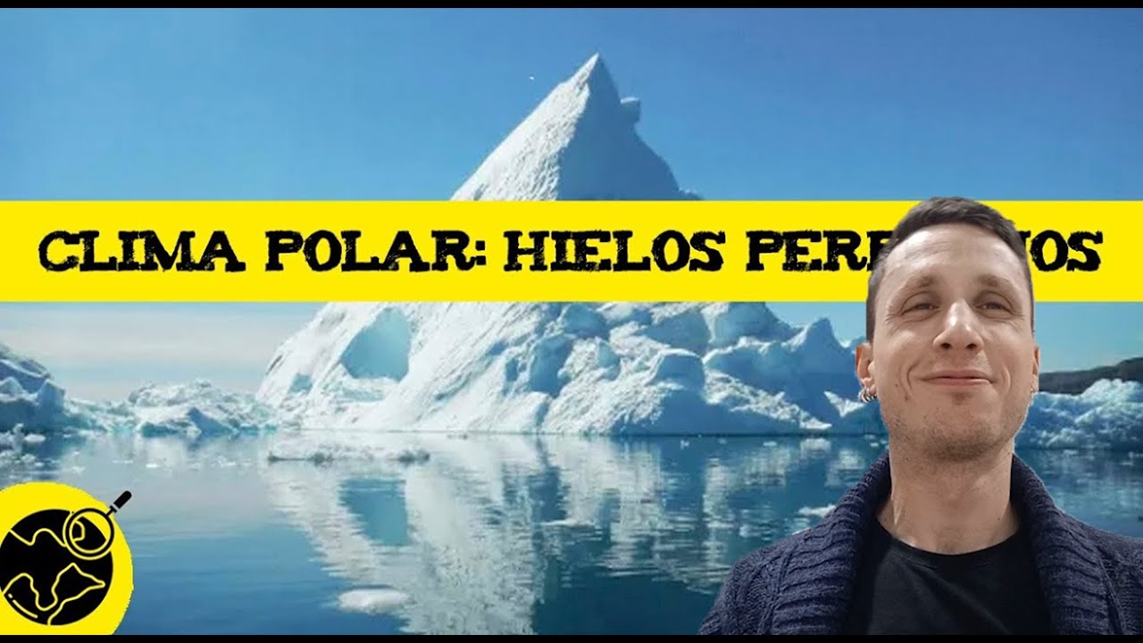 El clima polar: los hielos perpetuos ❄️