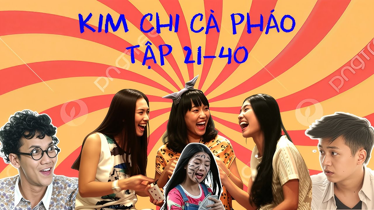 [TẬP 21-40 | 1080 HD] KIM CHI CÀ PHÁO | PHIM SITCOM HÀI HƯỚC