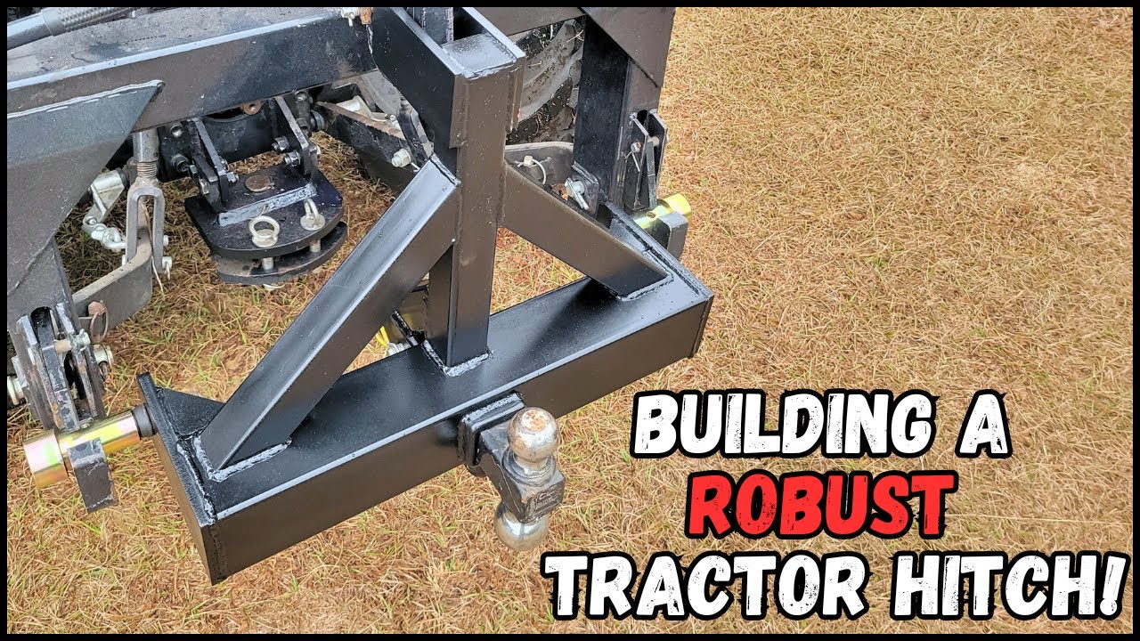 Building A ROBUST Tractor Hitch! Quick Hitch Compatible
