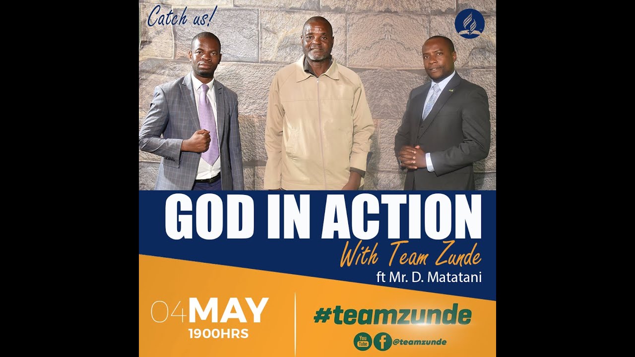 TEAM ZUNDE ||GOD IN ACTION || NEAR DEATH EXPERIENCE || MR. D. MATATANI FINAL || 04/05/23