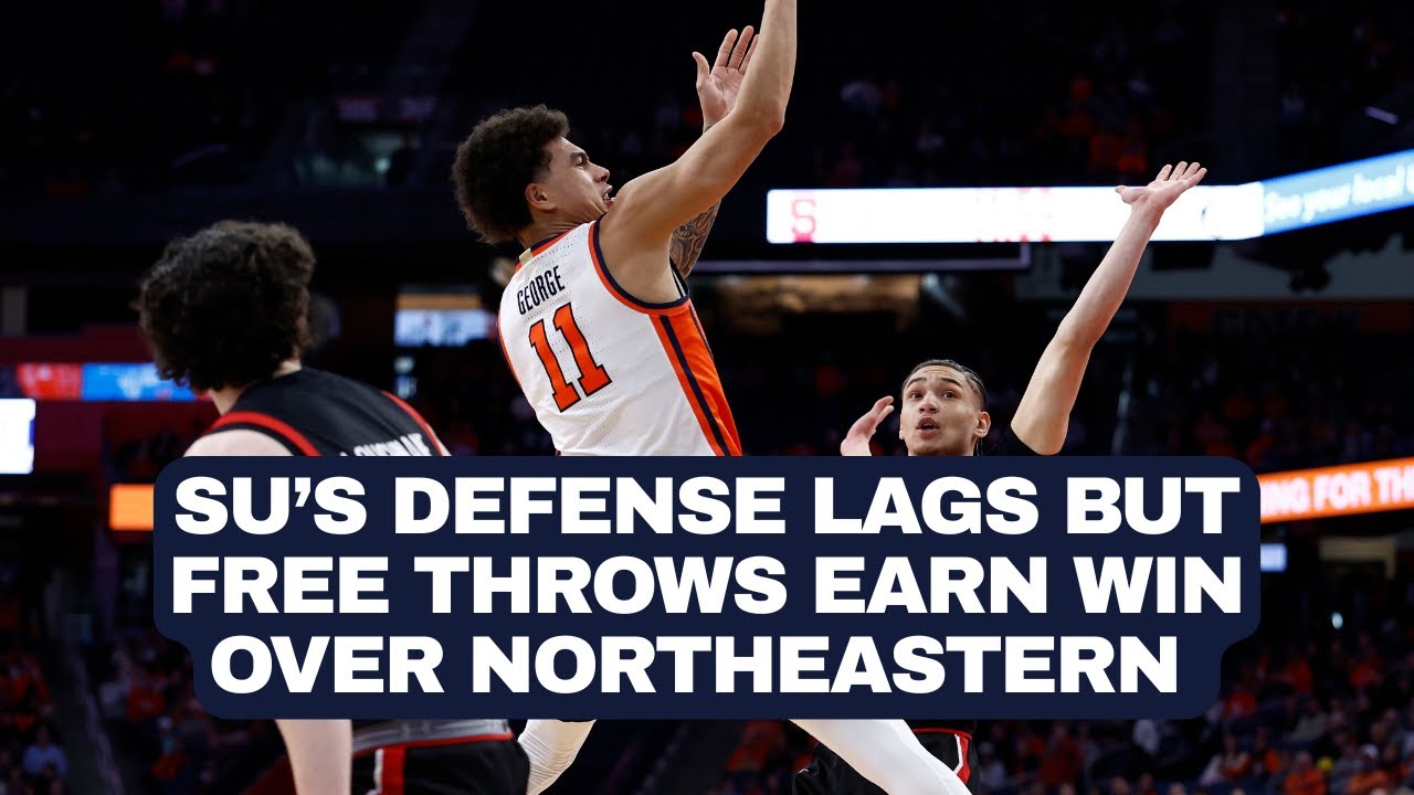 Syracuse holds off pesky Northeastern with free throws to overcome poor defense