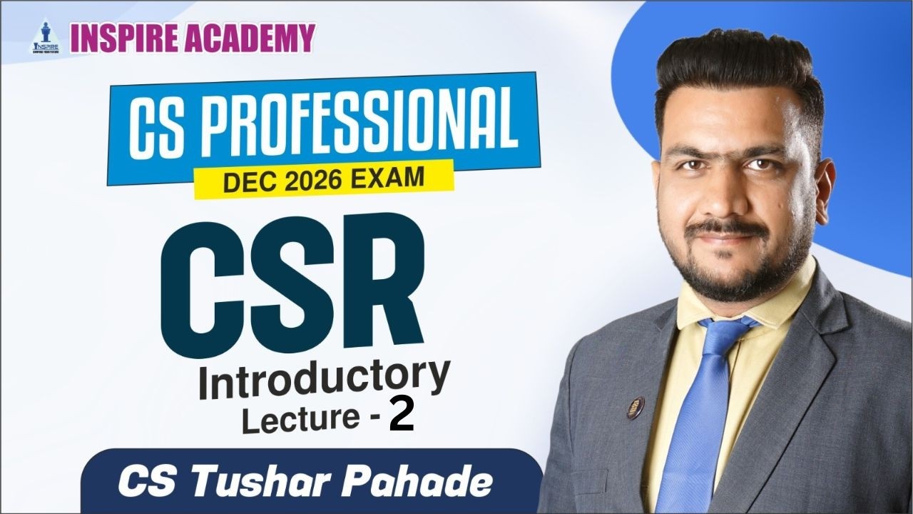 CS Professional CSR -Lecture 2 | For Dec 26 Exam | CS Tushar Pahade #csprofessional