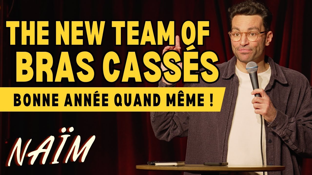 The new team of bras cassés, Bonne année quand même - La semaine de Naïm
