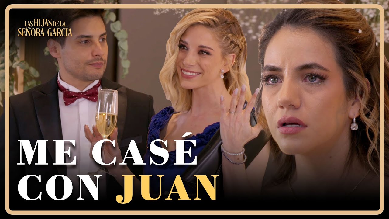 Mar se entera que Juan se casó con Camila | Las Hijas de la Señora García 4/4 | Capítulo 33