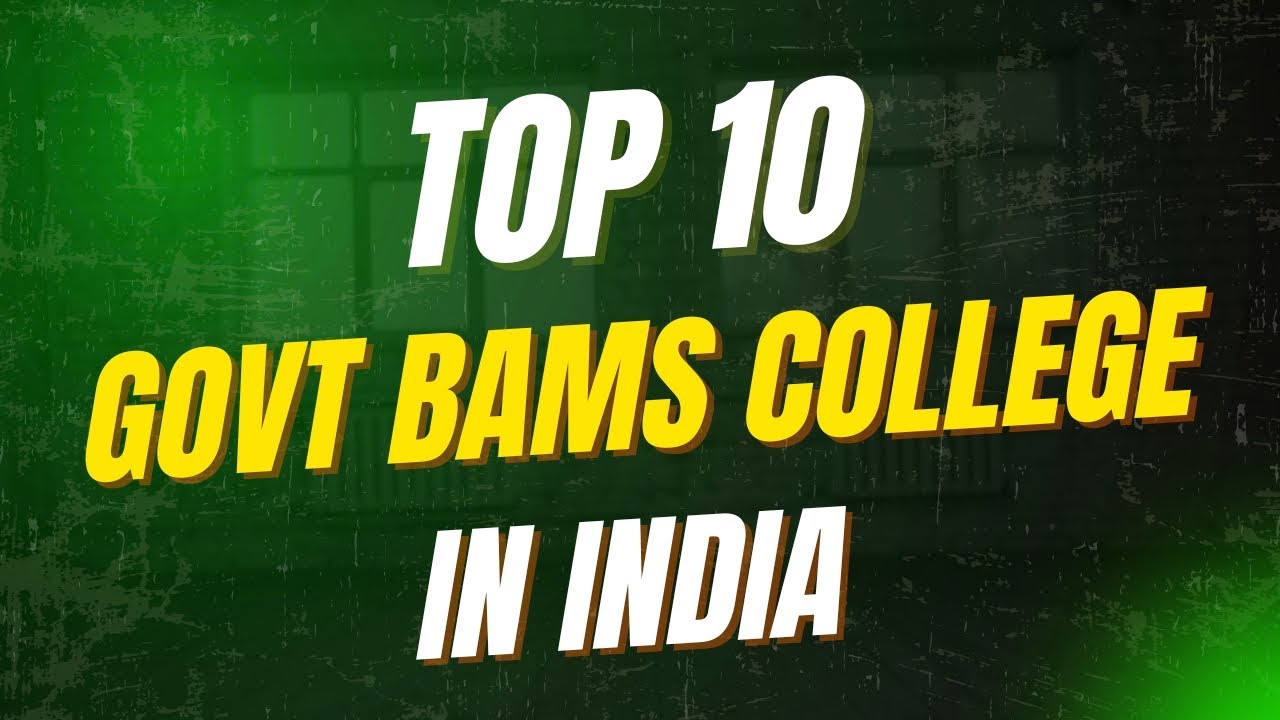 Top bams colleges in india | TOP 10 Govt BAMS Colleges in India (2025)