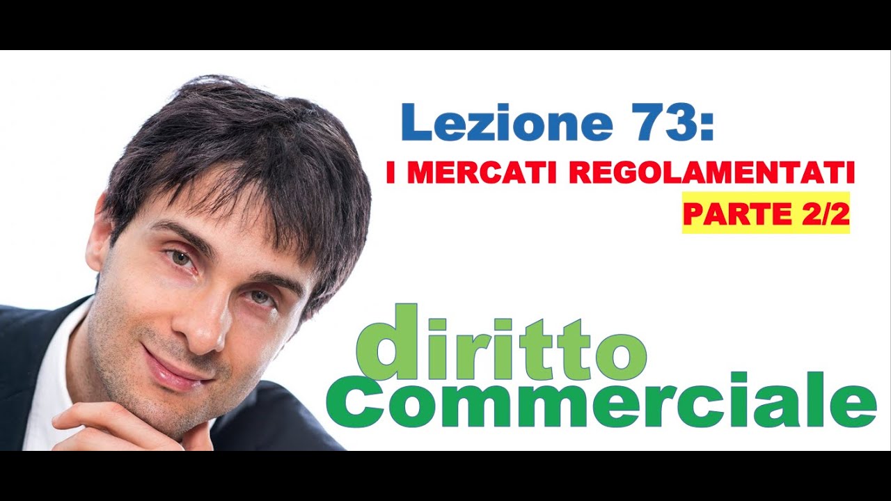 Diritto Commerciale Video Lezione n.73 : I mercati regolamentati PARTE 2/2