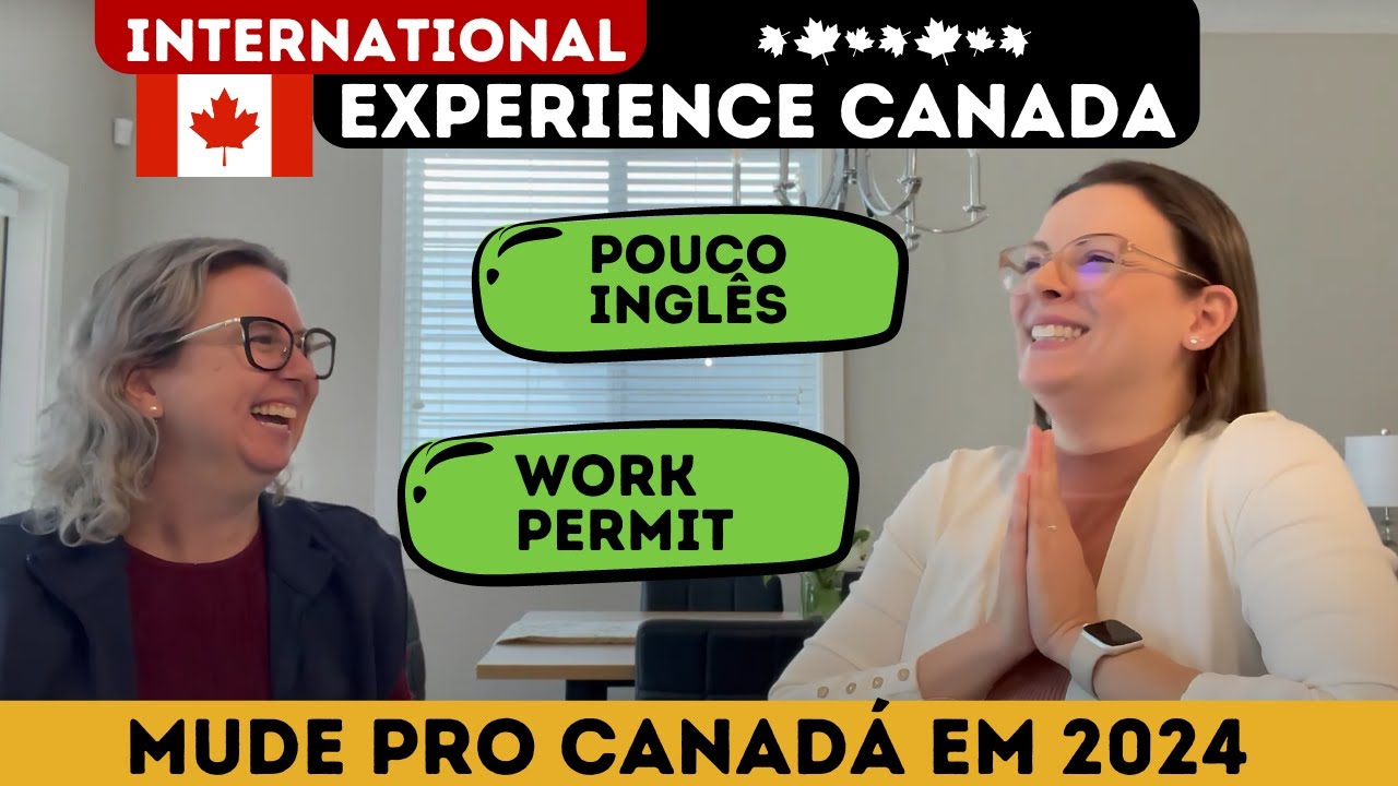 COMO IMIGRAR PARA O CANAD&Aacute; pelo International Experience Canada IEC 2024