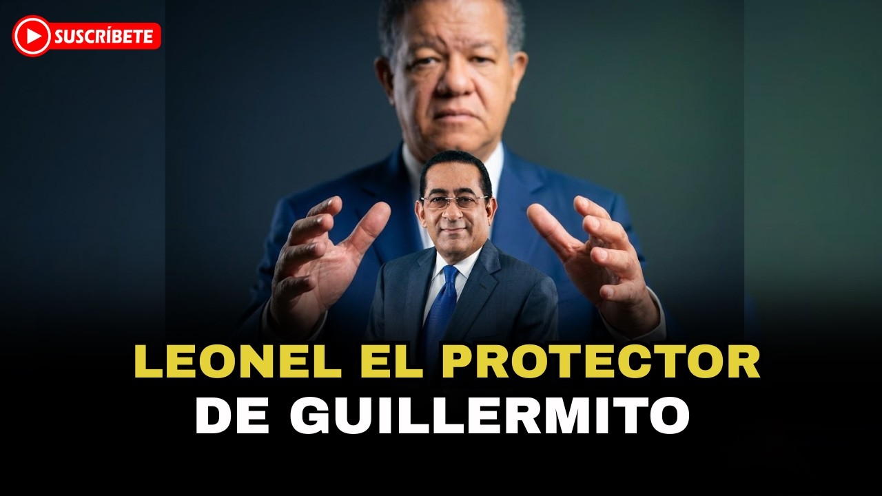 “LEONEL EL PROTECTOR DE GUILLERMITO”
