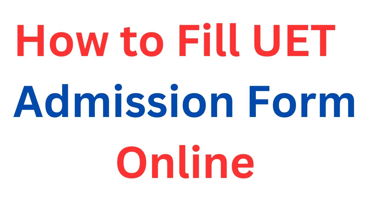 UET Online Admission Form Filling - Step-by-Step Guidelines ll How to Fill UET Admission Form 2023