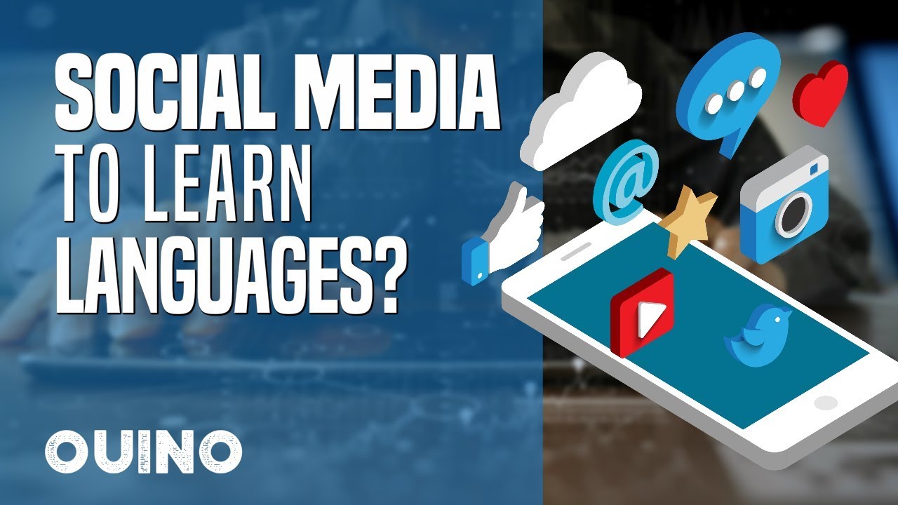 How to Turn Social Media into an Awesome Language-Learning Tool? - OUINO.com