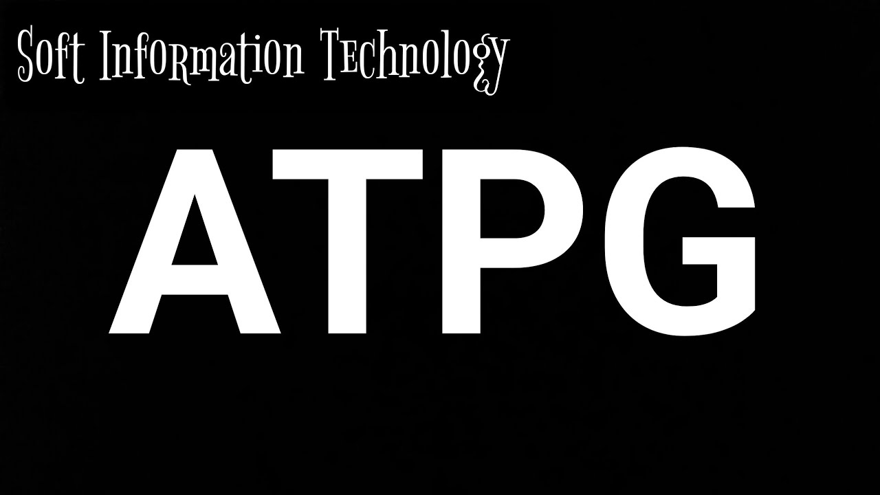 ATPG : Automatic Test Pattern Generation