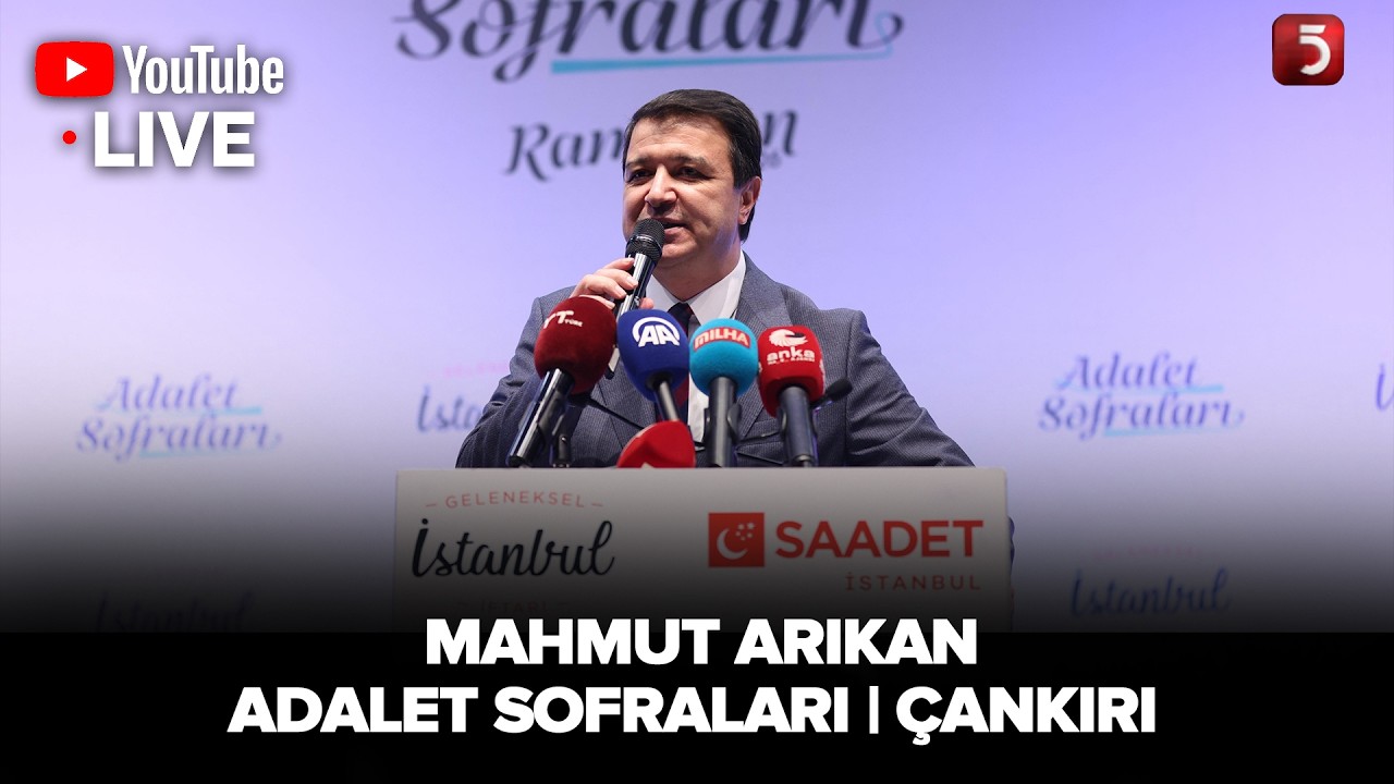 🔴#CANLI | Mahmut Arıkan | Saadet Partisi Çankırı Adalet Sofraları | 06.03.2026