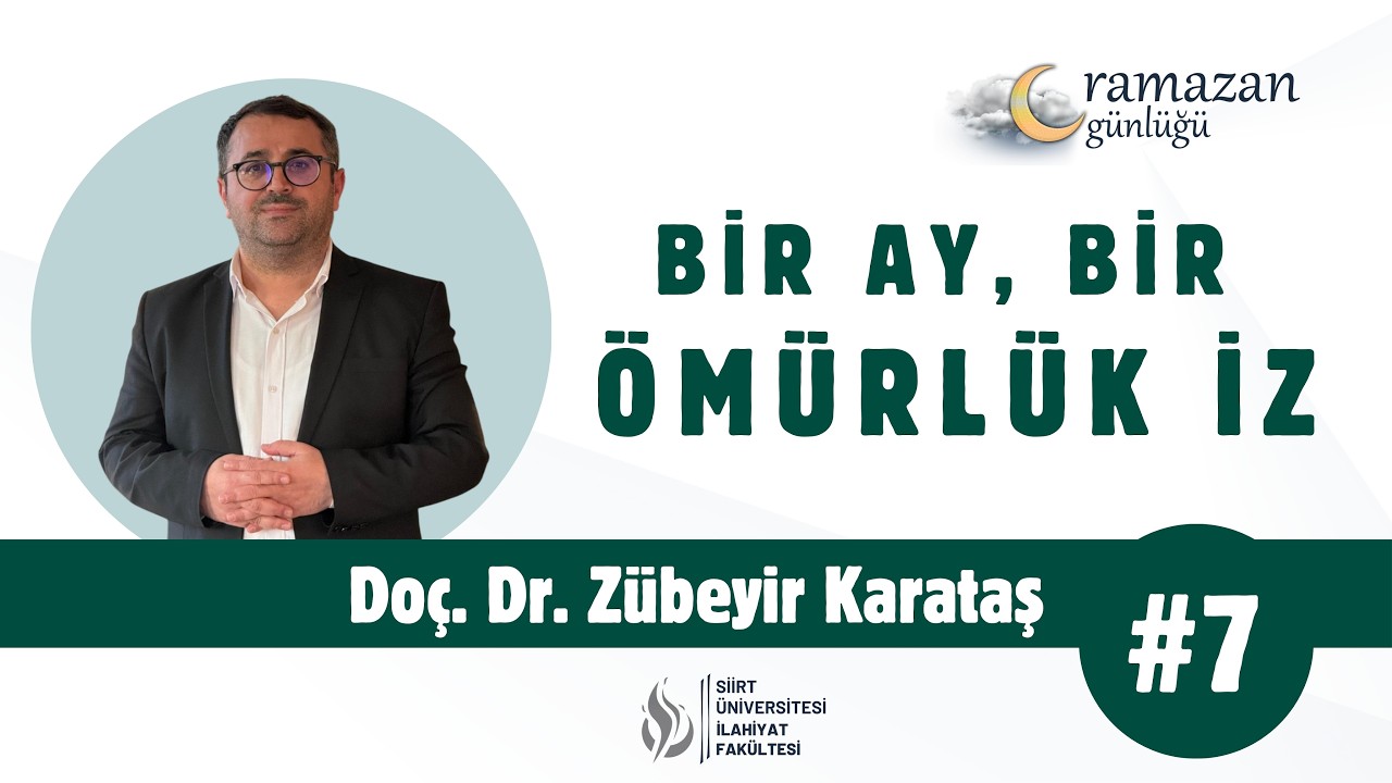 Doç. Dr. Zübeyir Karataş - Bir Ay, Bir Ömürlük İz | Ramazan Günlüğü #7