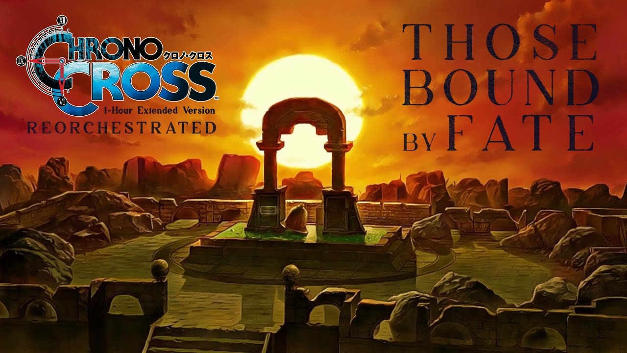 Those Bound by Fate (Chrono Cross) - Extended Orchestral Version