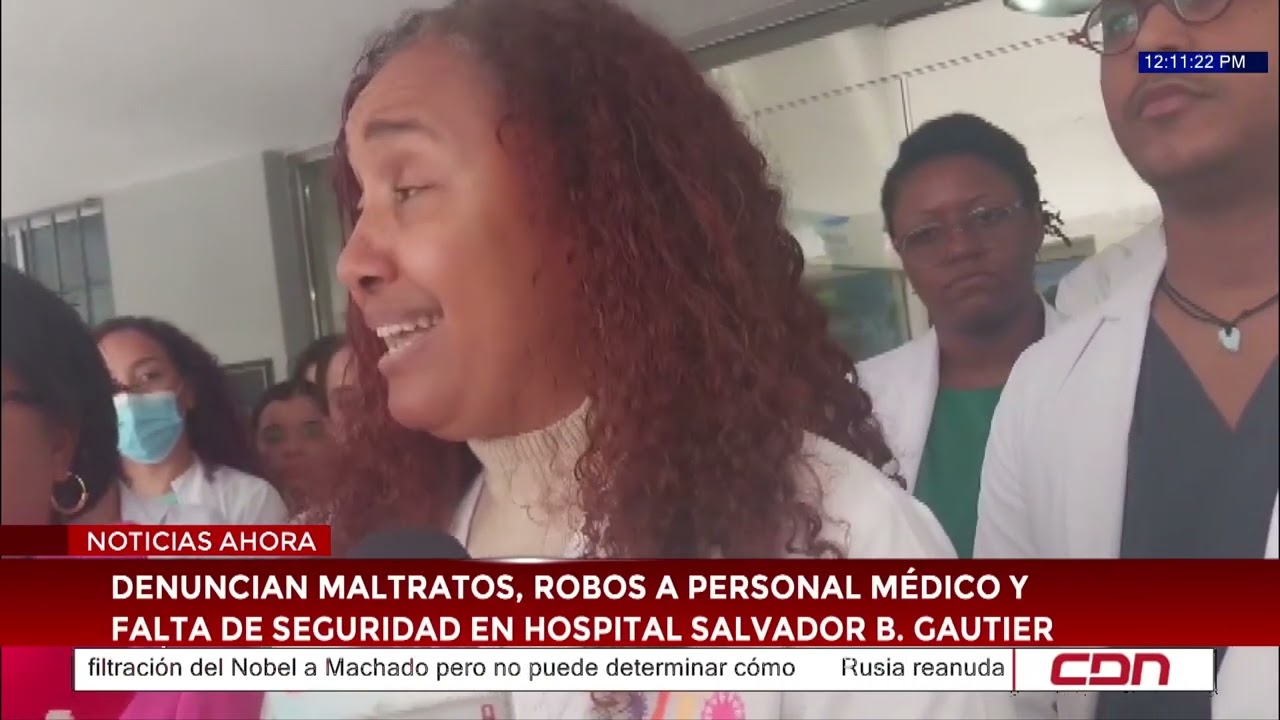 Denuncian maltratos, robos a personal médico y falta de seguridad en Hospital Salvador B. Gautier