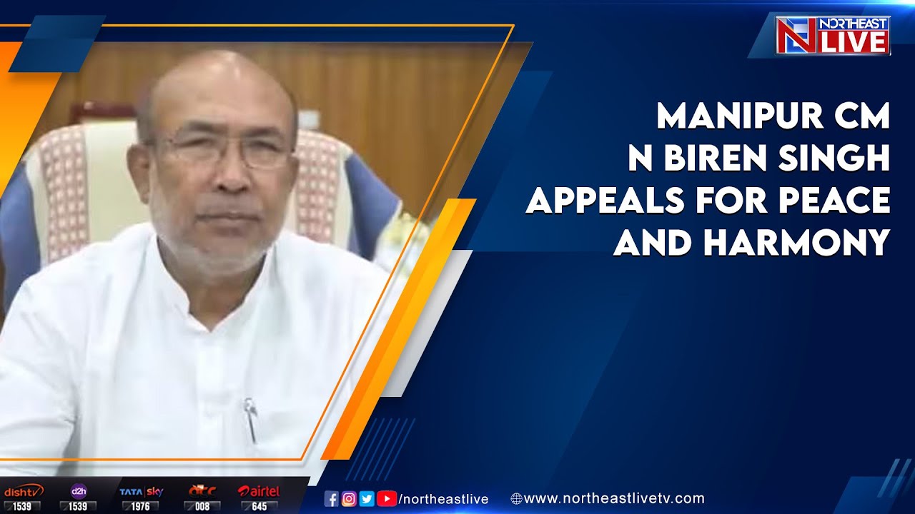 MANIPUR CM N BIREN SINGH APPEALS FOR PEACE AND HARMONY