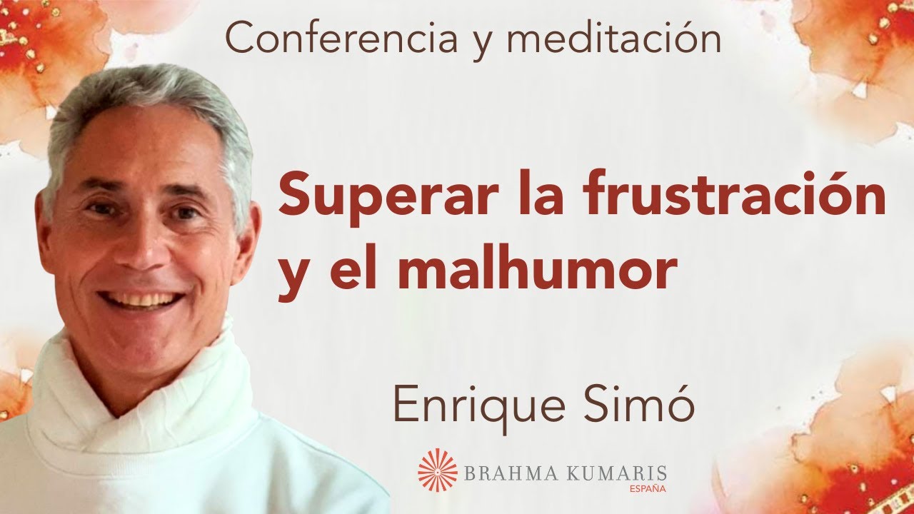 Meditación y conferencia: “Superar la frustración y el malhumor”, con Enrique Simó