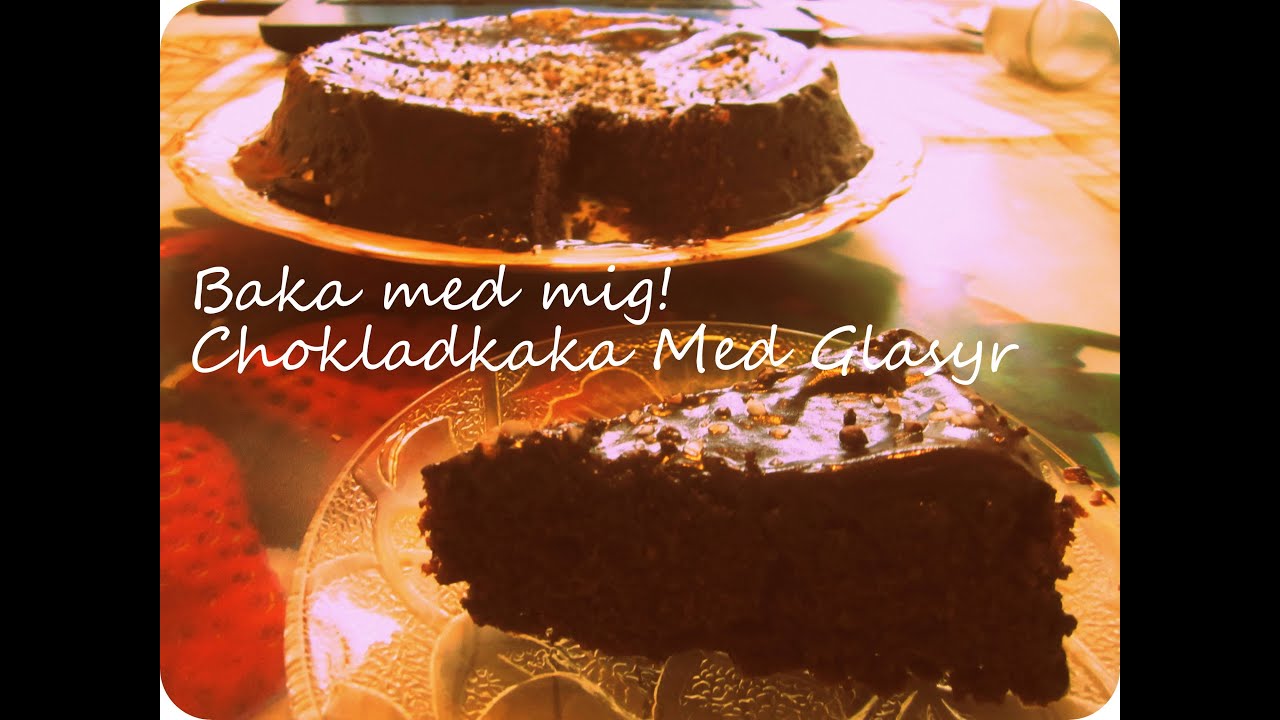 Baka Med Mig! : Chokladkaka Med Glasyr