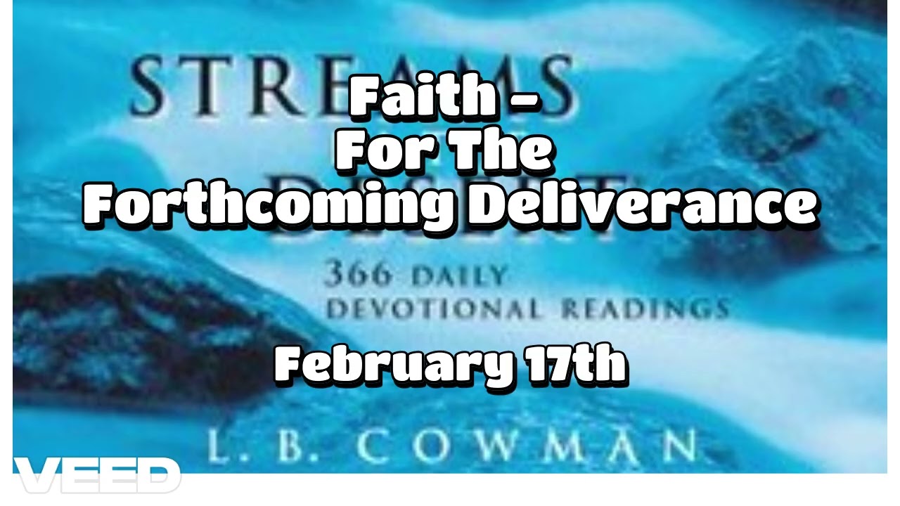 STREAMS IN THE DESERT-Christian Devotional READING-17th February- Faith-The Forthcoming Deliverance