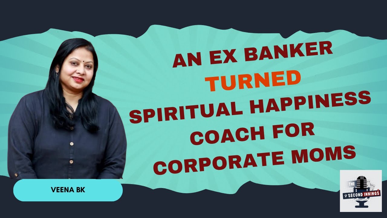Second Innings: Interaction with Veena BK, a spiritual wellness coach for moms.
