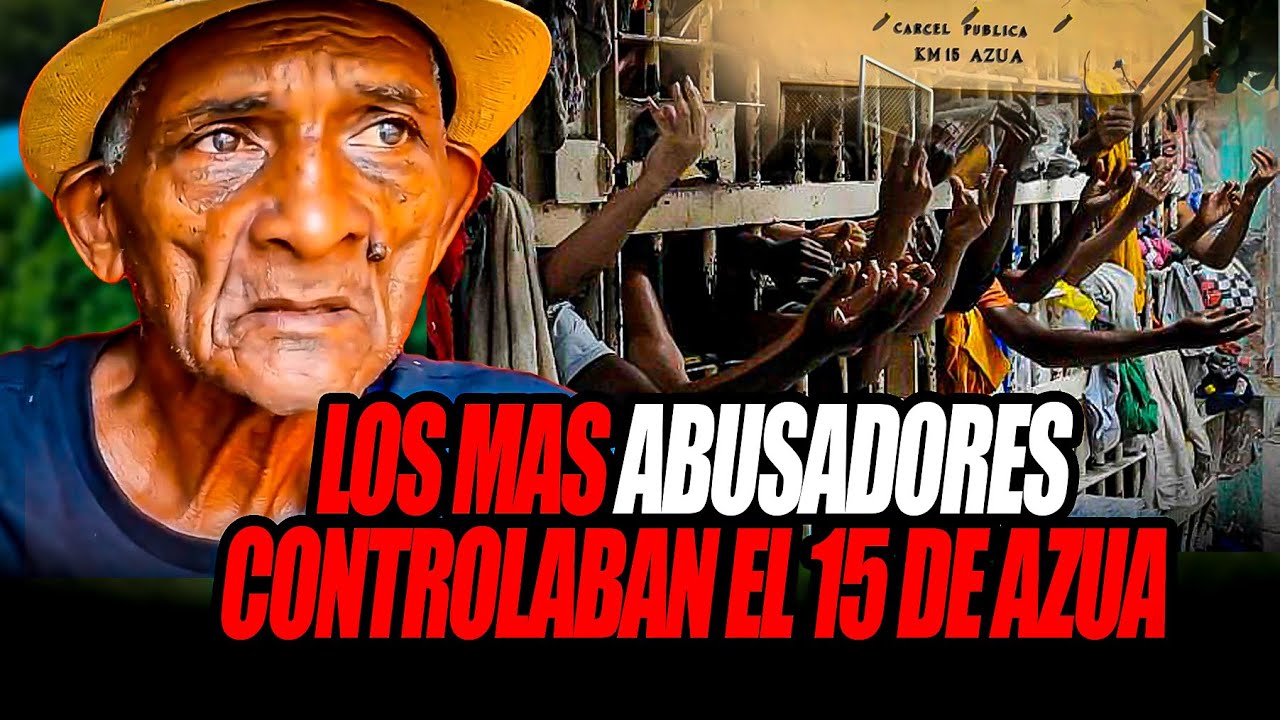 LOS ABUSOS EN EL 15 DE AZUA eran t3rribles